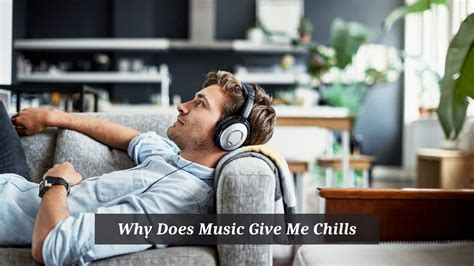 Why Does Music Give Me Chills: A Journey into the Emotional Spectrum of Sound